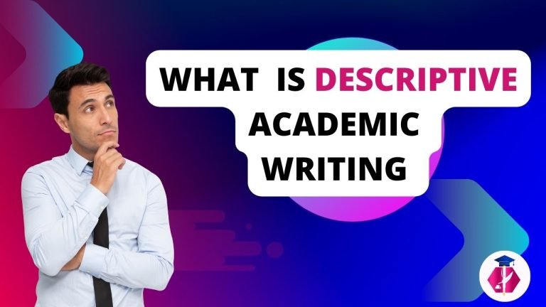 What is Descriptive academic writing?