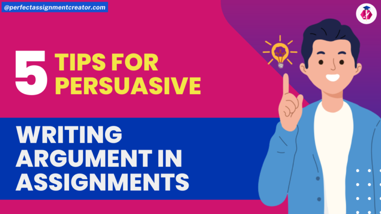 Tips for Writing a Persuasive Argument in Assignments