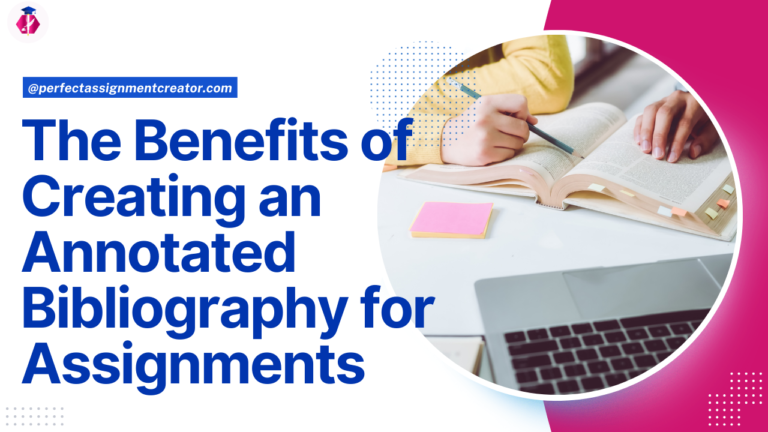 The Benefits of Creating an Annotated Bibliography for Assignments