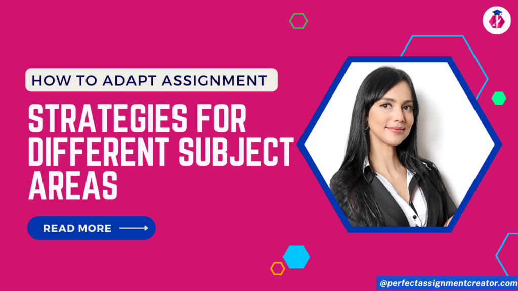 How to Adapt Assignment Strategies for Different Subject Areas