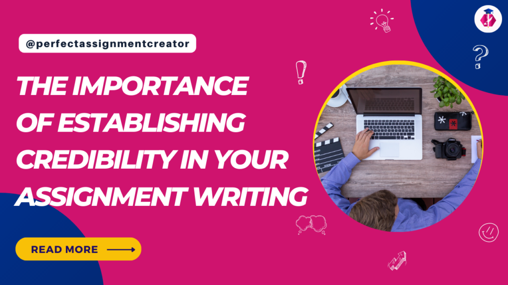 Establishing Credibility in Your Assignment Writing