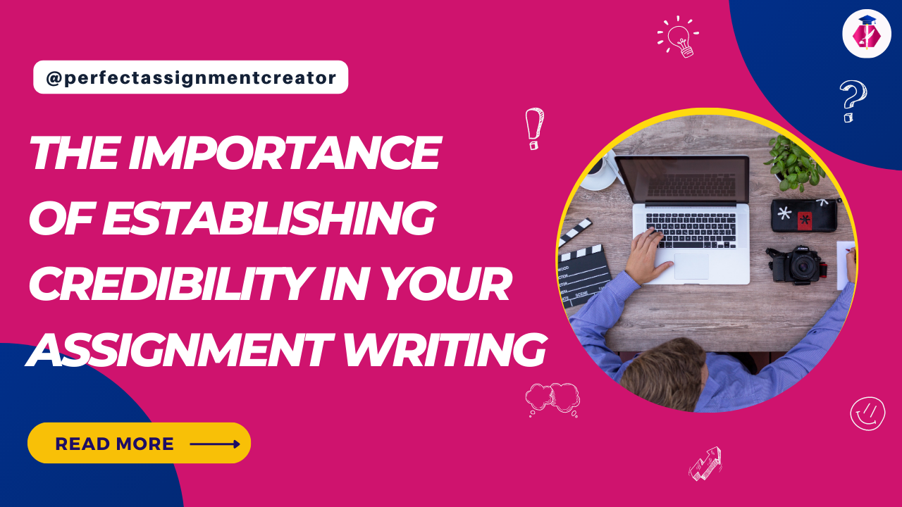 You are currently viewing Establishing Credibility in Your Assignment Writing