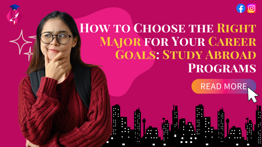How to Choose the Right Major for Your Career Goals: Study Abroad Programs