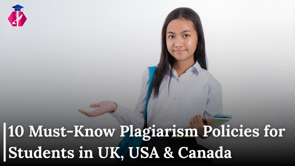 10 Must-Know Plagiarism Policies for Students in UK, USA & Canada