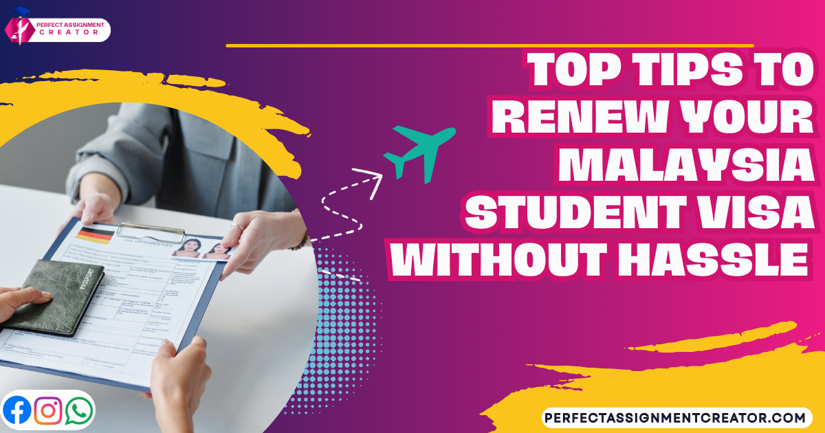 Top Tips to Renew Your Malaysia Student Visa Without Hassle