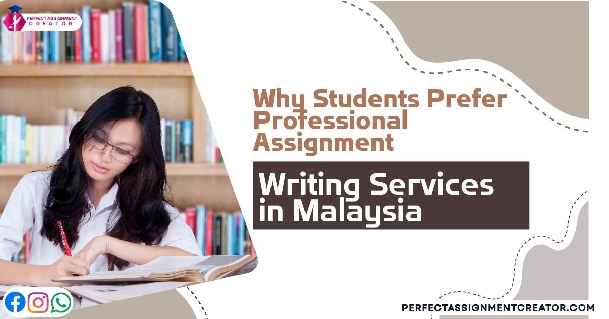 Why Students Prefer Professional Assignment Writing Services in Malaysia