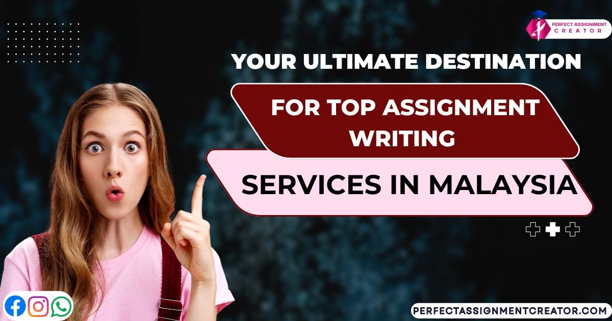 Your Ultimate Destination for Top Assignment Writing Services in Malaysia