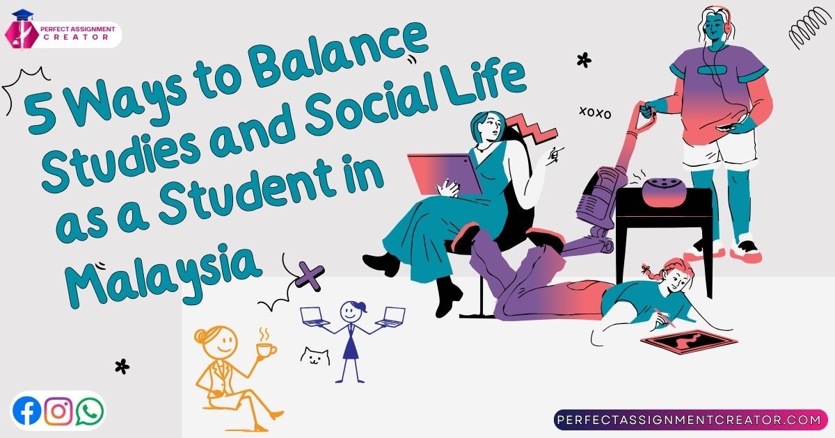 5 Ways to Balance Studies & Social Life as a Student in Malaysia