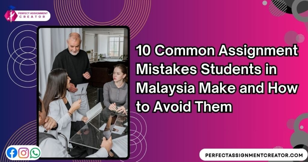 10 Common Assignment Mistakes Students in Malaysia Make and How to Avoid Them