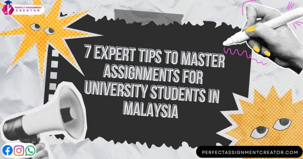 7 Expert Tips to Master Assignments for University Students in Malaysia