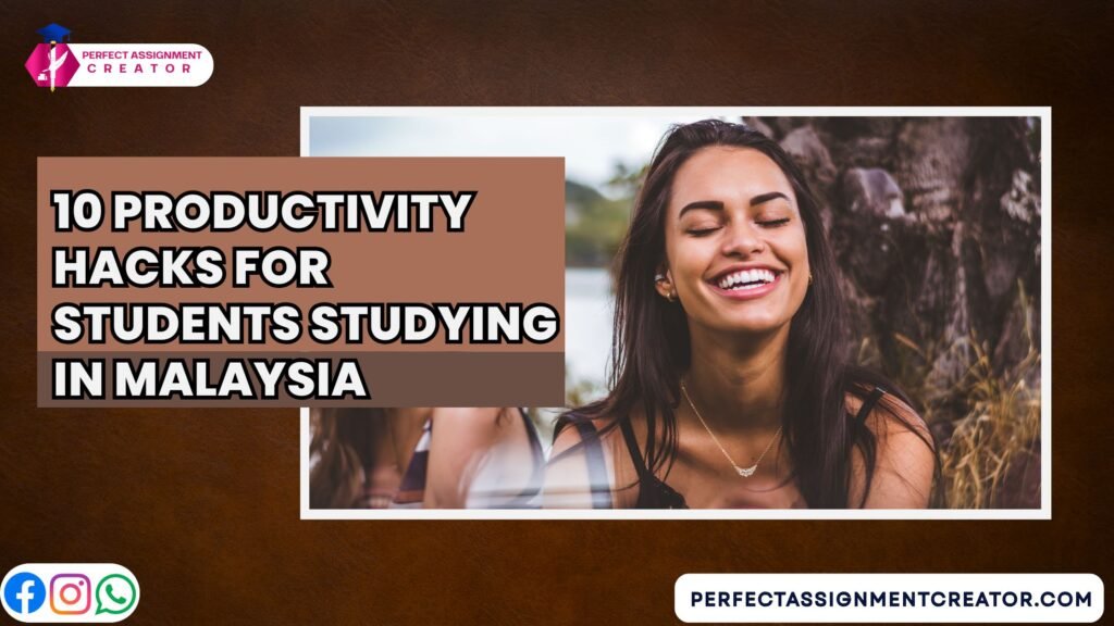 10 Productivity Hacks for Students Studying in Malaysia