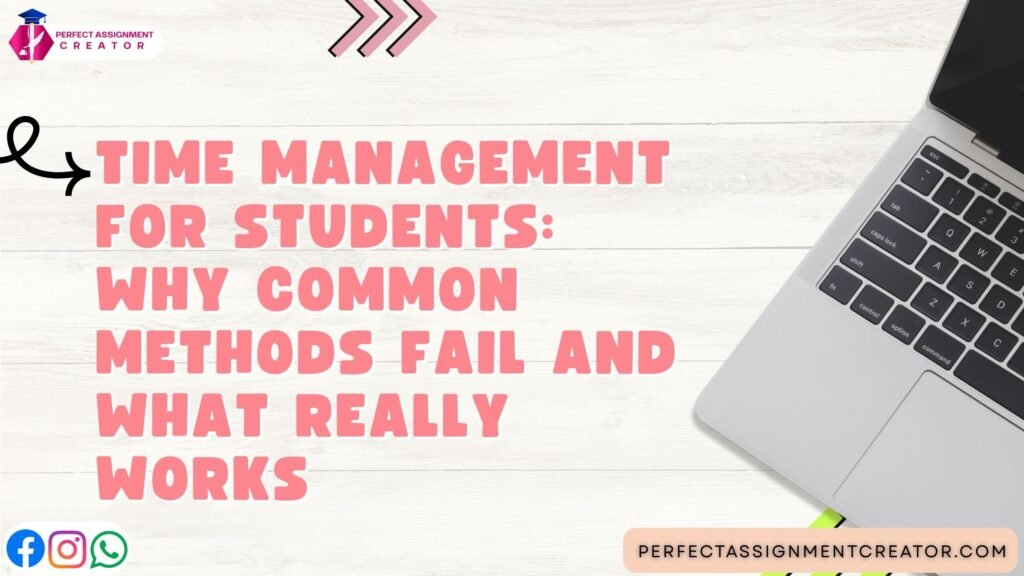 Time Management for Students: Why Common Methods Fail and What Really Works