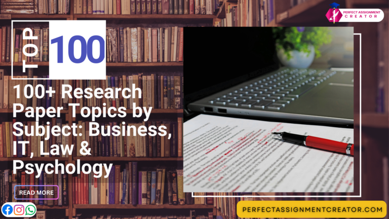 100+ Research Paper Topics by Subject: Business, IT, Law & Psychology