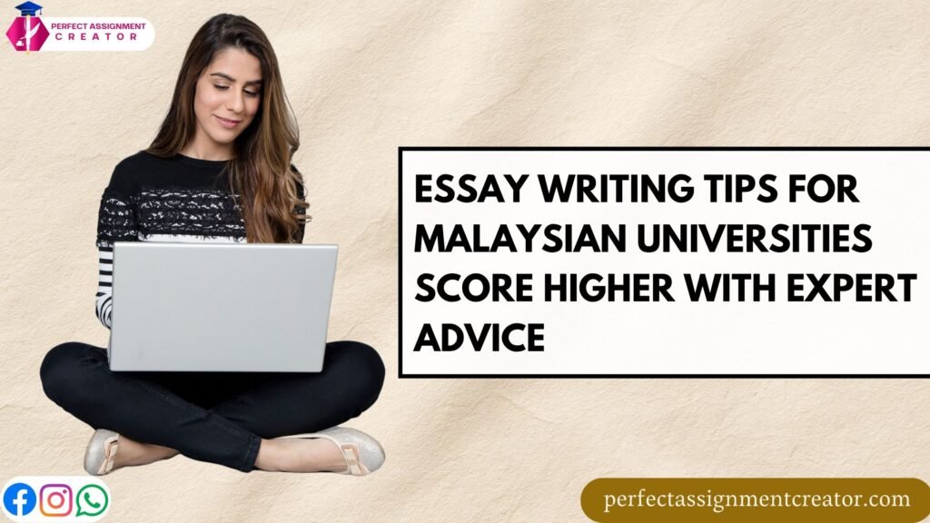 Essay Writing Tips for Malaysian Universities Score Higher with Expert Advice