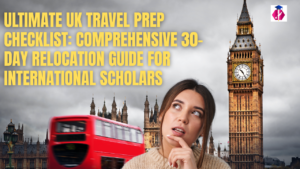 Ultimate UK Travel Prep Checklist: Comprehensive 30-Day Relocation Guide for International Scholars